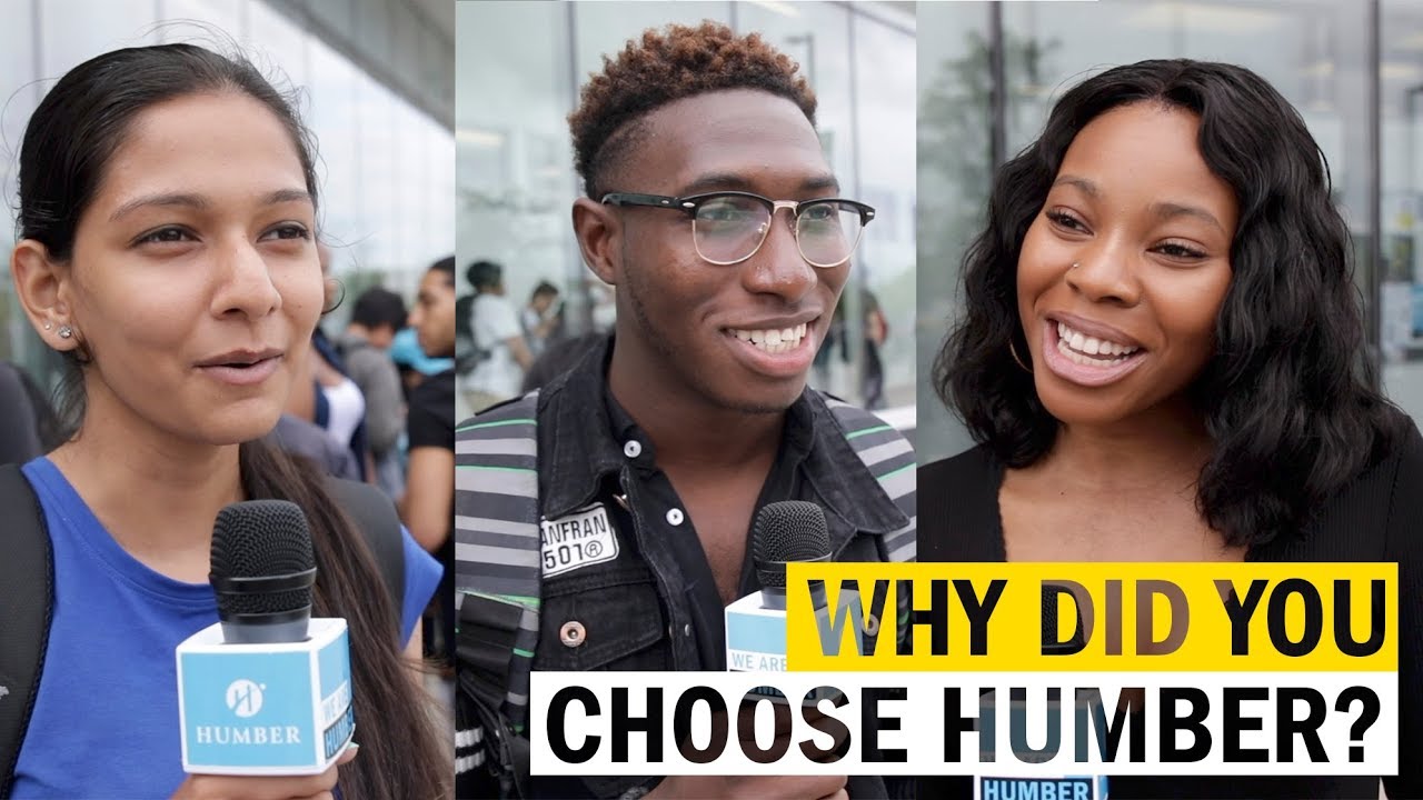 Why did you choose Humber?