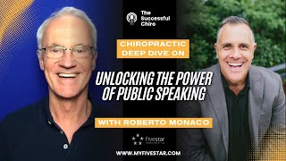 How Public Speaking Can Explode Your Chiropractic Practice | Roberto Monaco Interview