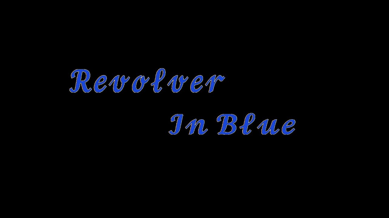 Revolver In Blue --- short film