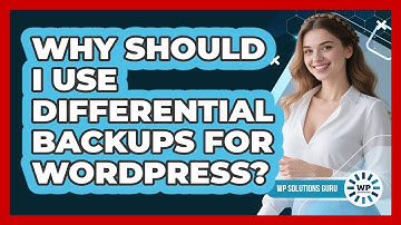 Why Should I Use Differential Backups For WordPress? - WP Solutions Guru