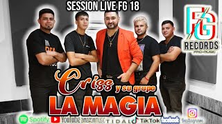 CRISS Y SU GRUPO LA MAGIA en vivo - (SESSION LIVE FG18)