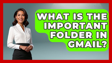 What Is The Important Folder In Gmail? - TheEmailToolbox.com