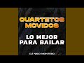 Cuartetos movidos  lo mejor para bailar