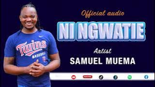 Ningwatie - SAMUEL MUEMA