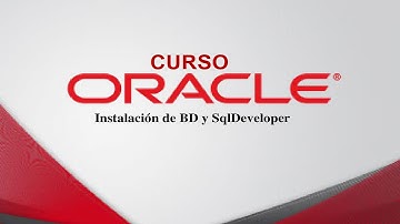 Curso Oracle - Instalación de Oracle Express + SqlDeveloper