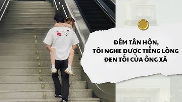 [Audio] Đêm Tân Hôn, Tôi Nghe Được Tiếng Lòng Đen Tối Của Ông Xã | Mắc Cỡ Audio 