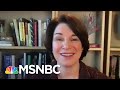 Klobuchar: You’re Going To See A Peaceful Transfer Of Power At 12:01 On The 20th | Stephanie Ruhle