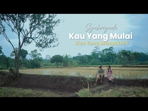 Syahriyadi - Kau Yang Mulai Kau Yang Mengakhiri (Official Music Video)