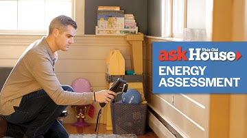 How to Conduct a Home Energy Assessment | Ask This Old House
