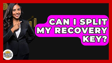 Can I Split My Recovery Key? - CryptoBasics360.com