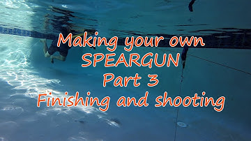 Build your own speargun, Part 3