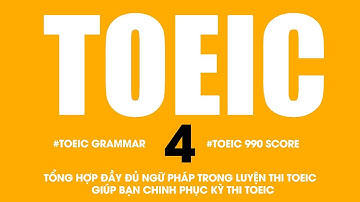 Ngữ Pháp TOEIC 990 điểm Full  -  Bài 4:  PRESENT & PAST PARTICIPLE (V-ing& Vpp)
