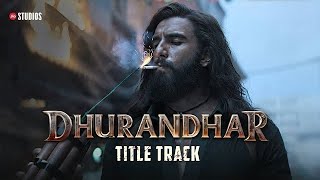 Dhurandhar - Title Track | Ranveer Singh,  Shashwat Sachdev, Hanumankind, Jasmine Sandlas