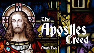 WK 2 | Apostles Creed  | Pastors Mike & Melanie Gardiner
