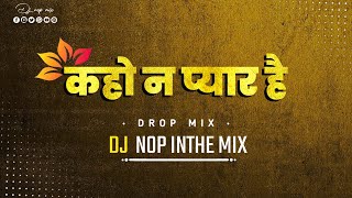 Kaho Na Pyaar Hai - Dj Nop Inthe Mix ( Mandla Dance Mix ) Old Hindi Song New Mix 2024