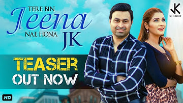Upcoming Soon Song | Tere Bin Jeena Nae Hona | JK