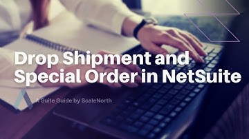 Understanding Drop Shipment and Special Order in NetSuite | ScaleNorth