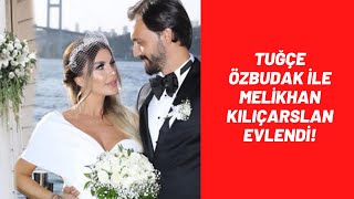 Tuğçe Özbudak Ile Melikhan Kılıçarslan Evlendi Ilıcarslan