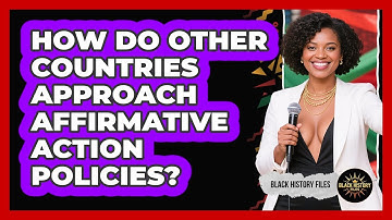 How Do Other Countries Approach Affirmative Action Policies? - Black History Files