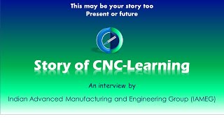 Story of a manufacturing Evangelist  | Interview by IAMEG | CNC-Learning | Rajeev Sreedharan