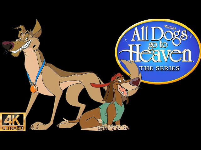 All Dogs Go to Heaven (TV series) / Все псы попадают в рай