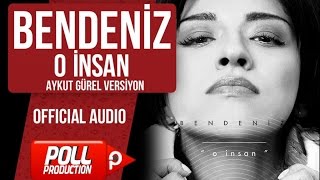 Bendeniz - O İnsan ( Aykut Gürel Versiyon ) - Lyric Video Resimi