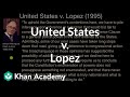 United States v.  Lopez | US government and civics | Khan Academy