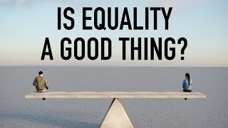 Is Equality a Good Thing