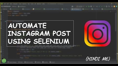 Automate Instagram Post using Selenium - #hinditutorial