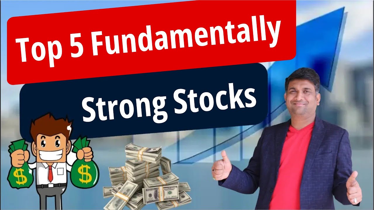 Top 5 Fundamentally Strong Stocks Best Stock To Invest Today Mukul 
