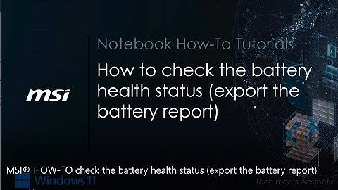 MSI® HOW-TO check the battery health status (export the battery report)