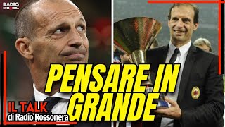 MILAN E ALLEGRI: PENSARE IN GRANDE | Radio Rossonera Talk