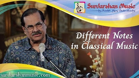 Different Notes in Classical Music - Pandit Ajoy Chakrabarty