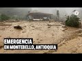 Inundación arrasa con decenas de casas en Montebello, Antioquia | El Espectador