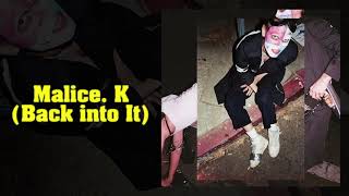 Video thumbnail of "Malice. K - Back Into It (Audio)"