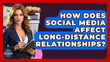 How Does Social Media Affect Long-distance Relationships? - Get Divorce Answers