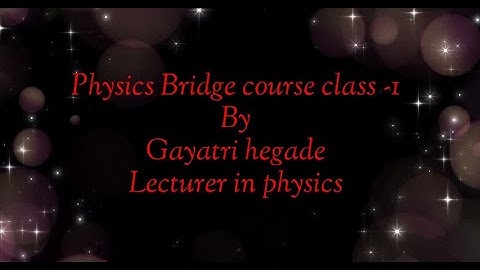 11 STANDARD PHYSICS BRIDGE COURSE CLASS-1 BY GAYATHRI HEGDE| SCIENCE ACDAEMY PU COLLEGE | DAVANGERE