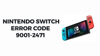 How To Fix Nintendo Switch Error Code 9001-2471