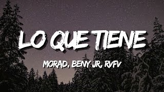 MORAD, BENY JR, RVFV - LO QUE TIENE (Letra/Lyrics)