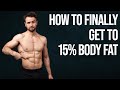 If You Really Want To Get To 15% Body Fat... Watch This