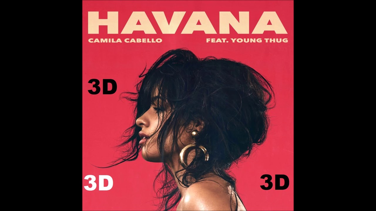 Camila Cabello [3D AUDIO] - Havana ft Young Thug