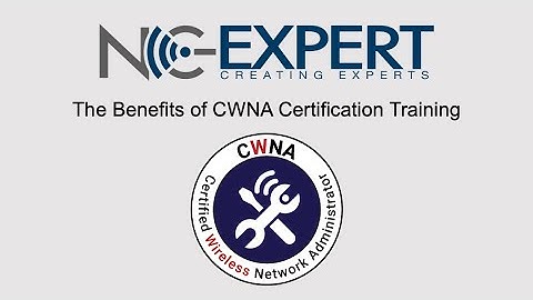 Benefits of CWNA Certification and Training