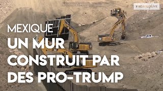 Des pro-Trump construisent eux-mêmes un mur privé à la frontière avec le Mexique