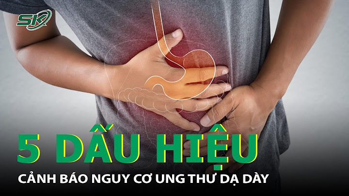 Triệu chứng ung thư dạ dày là gì năm 2024