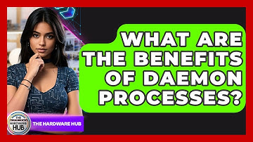 What Are The Benefits Of Daemon Processes? - The Hardware Hub