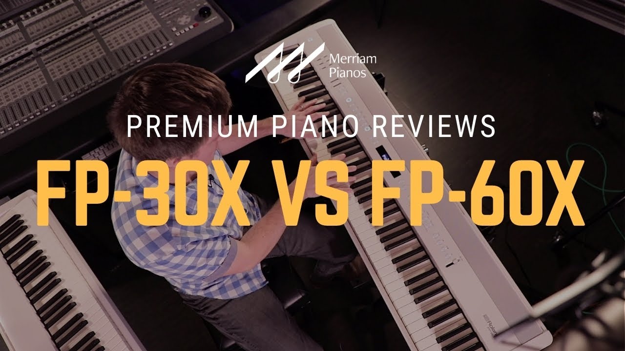 Roland Fp 30x Vs Roland Fp 60x Digital Piano Comparison What S Different Youtube