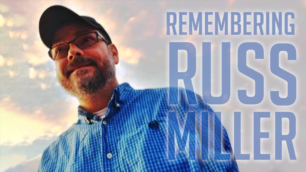 Remembering Russ Miller YouTube