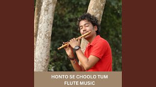 HONTO SE CHOOLO TUM FLUTE MUSIC (Instrumental Version)