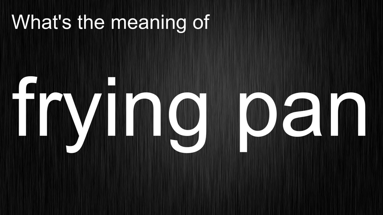 What's the meaning of "frying pan", How to pronounce frying pan? YouTube