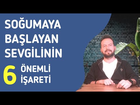 SOĞUMAYA BAŞLAYAN SEVGİLİNİN 6 ÖNEMLİ İŞARETİ! SENDEN SOĞUDUĞUNU NASIL ANLARSIN?